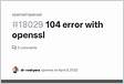 104 error with openssl Issue opensslopenssl GitHu